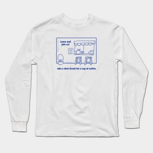 Coffee Shop for a break Long Sleeve T-Shirt